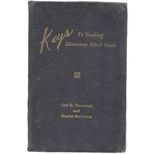 Keys to Teaching Elementary School Music by Thompson and Nordholm 1949 Blue